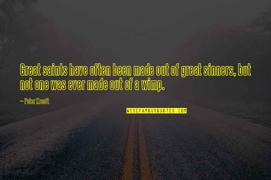 Last Year Of Being A Teenager Quotes By Peter Kreeft: Great saints have often been made out of