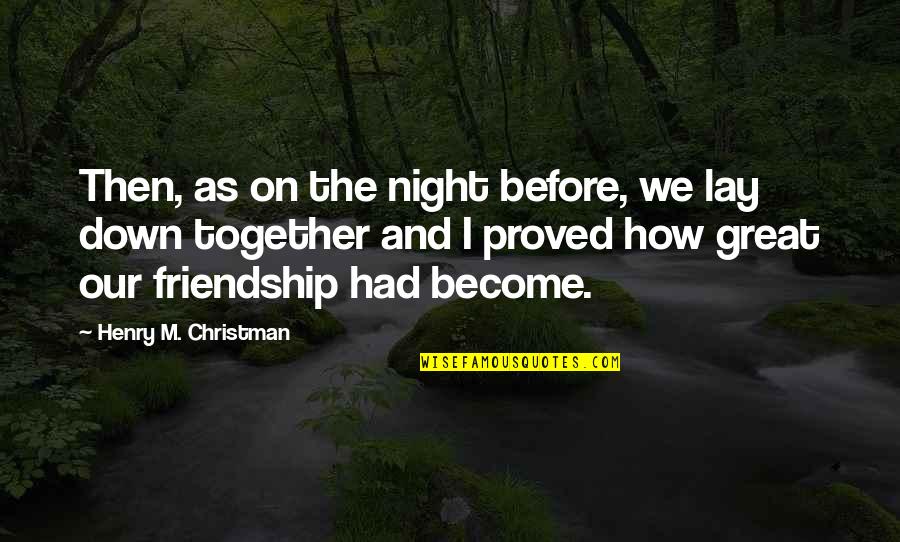 Last Year Of Primary School Quotes By Henry M. Christman: Then, as on the night before, we lay
