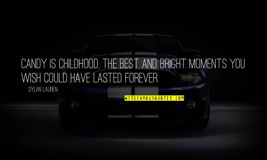 Lasted Quotes By Dylan Lauren: Candy is childhood, the best and bright moments