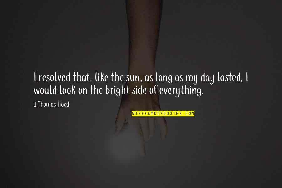 Lasted Quotes By Thomas Hood: I resolved that, like the sun, as long Lasted Quotes By Thomas Hood: I resolved that, like the sun, as long