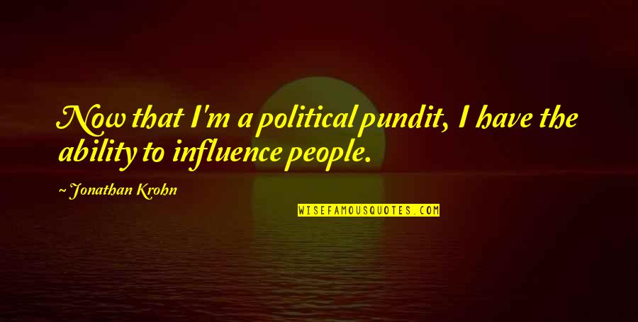 Lastellas Quotes By Jonathan Krohn: Now that I'm a political pundit, I have