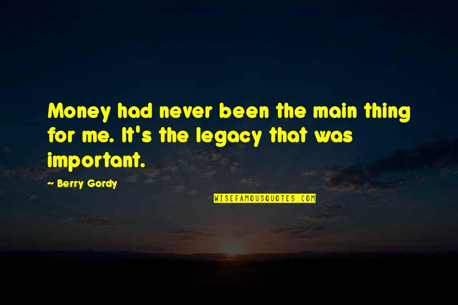 Lastetoit Quotes By Berry Gordy: Money had never been the main thing for