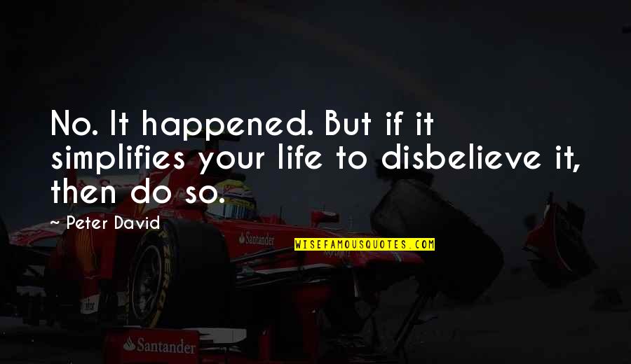 Lastimar Frases Quotes By Peter David: No. It happened. But if it simplifies your