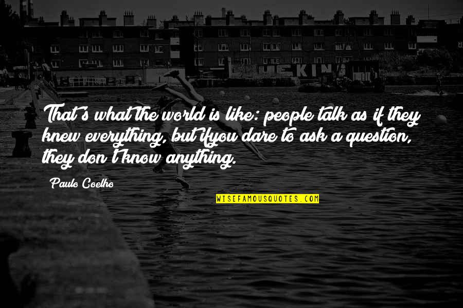 Lasting Effect Quotes By Paulo Coelho: That's what the world is like: people talk