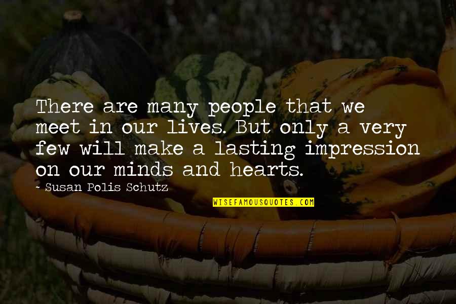 Lasting Impression Quotes By Susan Polis Schutz: There are many people that we meet in