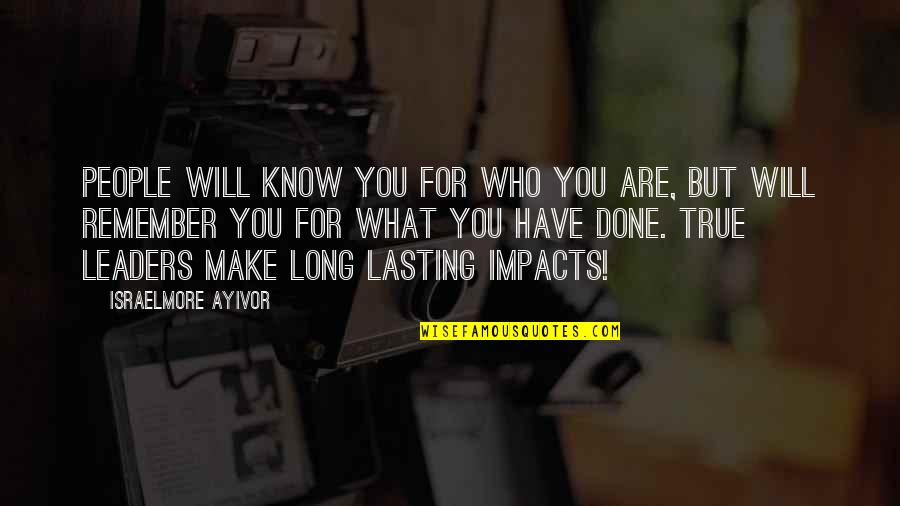 Lasting Leadership Quotes By Israelmore Ayivor: People will know you for who you are,