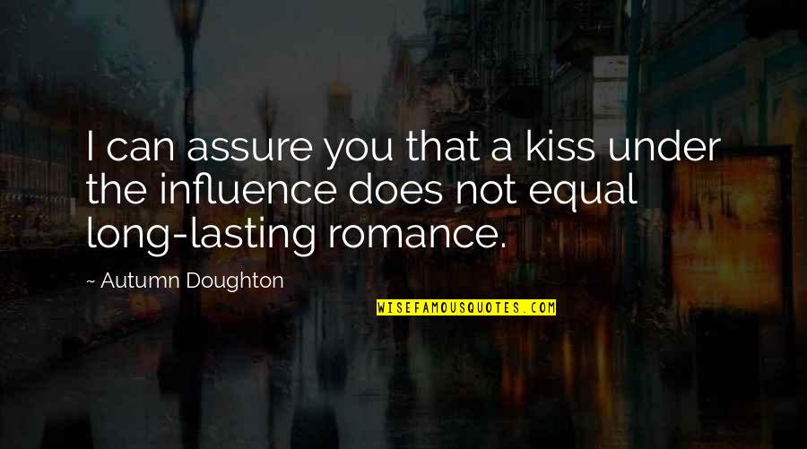 Lasting Long Quotes By Autumn Doughton: I can assure you that a kiss under