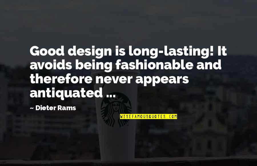 Lasting Long Quotes By Dieter Rams: Good design is long-lasting! It avoids being fashionable Lasting Long Quotes By Dieter Rams: Good design is long-lasting! It avoids being fashionable