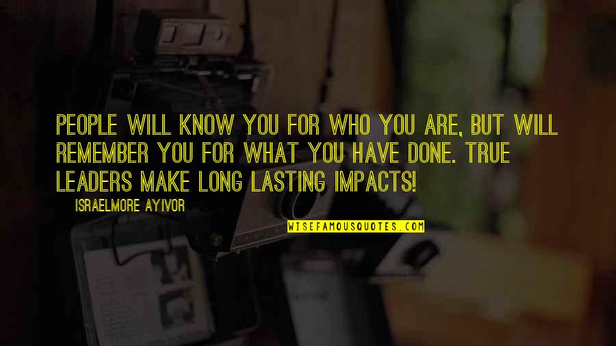 Lasting Long Quotes By Israelmore Ayivor: People will know you for who you are,