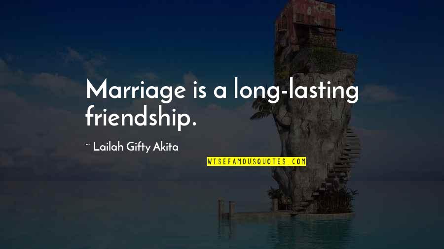 Lasting Long Quotes By Lailah Gifty Akita: Marriage is a long-lasting friendship.