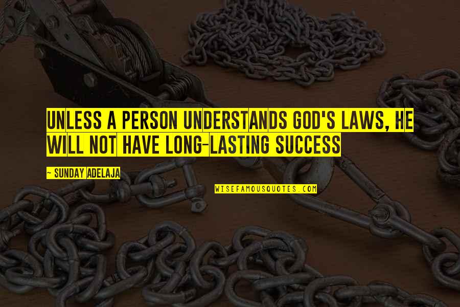 Lasting Long Quotes By Sunday Adelaja: Unless a person understands God's laws, he will