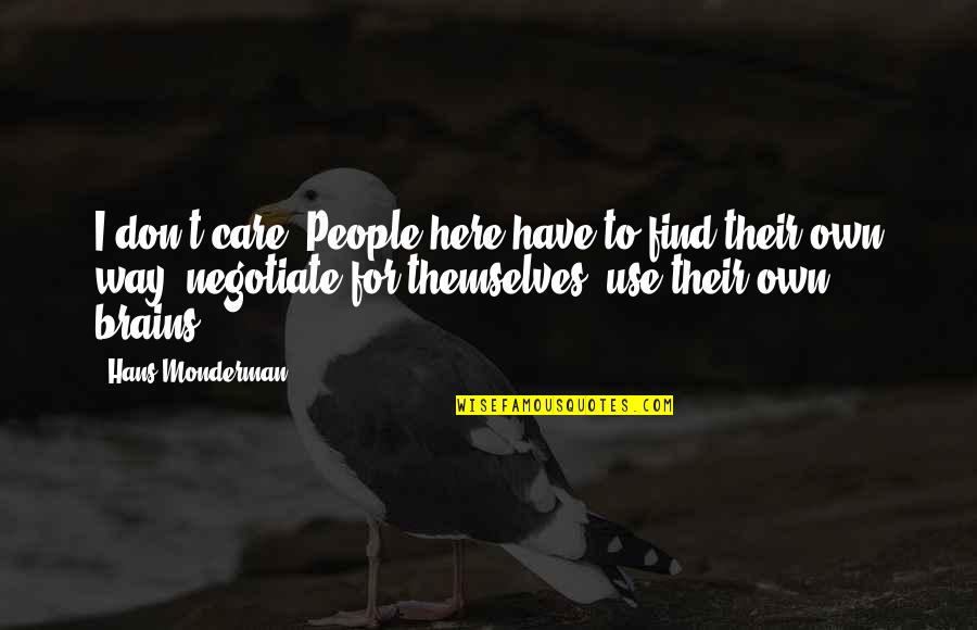 Lasting Power Of Attorney Quotes By Hans Monderman: I don't care. People here have to find Lasting Power Of Attorney Quotes By Hans Monderman: I don't care. People here have to find