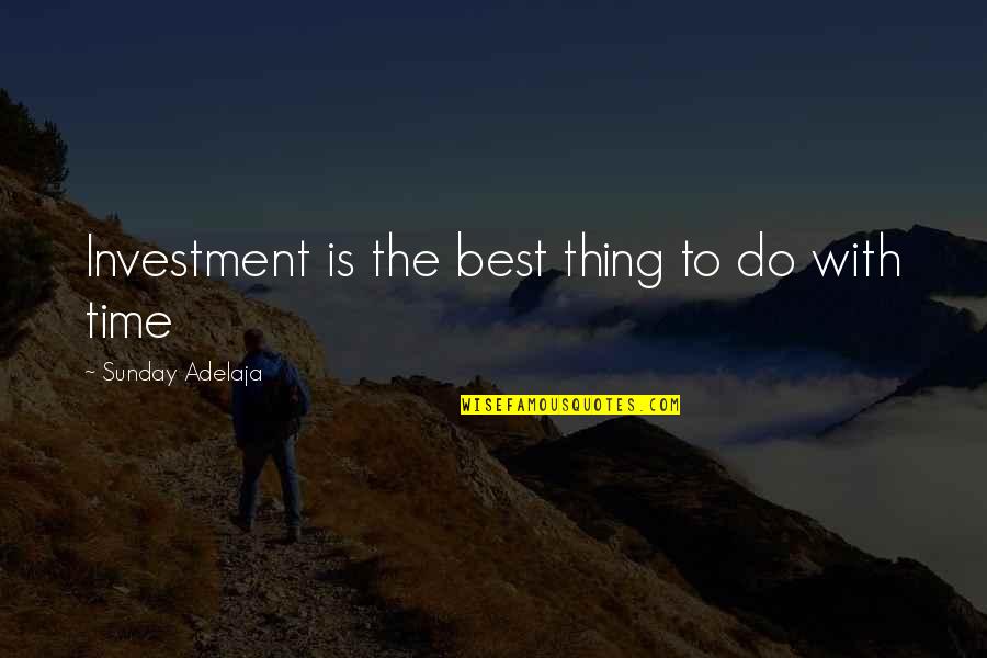 Lasting Power Of Attorney Quotes By Sunday Adelaja: Investment is the best thing to do with Lasting Power Of Attorney Quotes By Sunday Adelaja: Investment is the best thing to do with