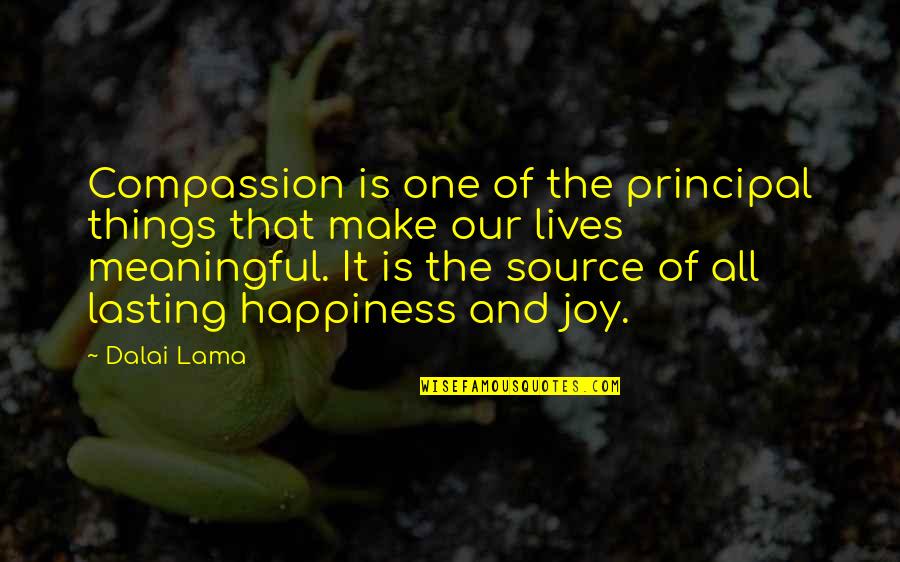 Lasting Quotes By Dalai Lama: Compassion is one of the principal things that