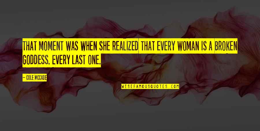 Lasting Words Quotes By Cole McCade: That moment was when she realized that every Lasting Words Quotes By Cole McCade: That moment was when she realized that every