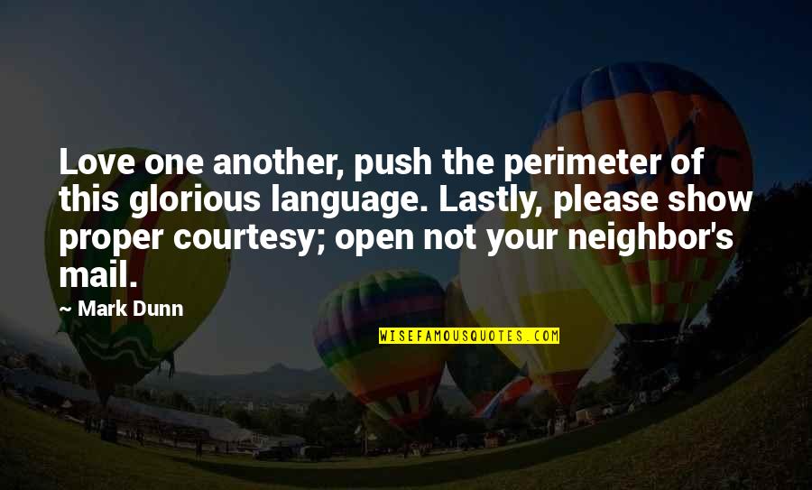 Lastly Quotes By Mark Dunn: Love one another, push the perimeter of this Lastly Quotes By Mark Dunn: Love one another, push the perimeter of this