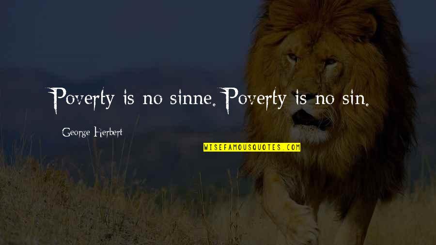 Lastre Definicion Quotes By George Herbert: Poverty is no sinne.[Poverty is no sin.]