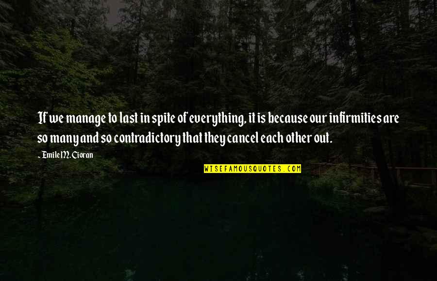 Lasts Quotes By Emile M. Cioran: If we manage to last in spite of
