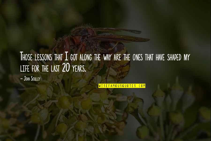Lasts Quotes By John Sculley: Those lessons that I got along the way