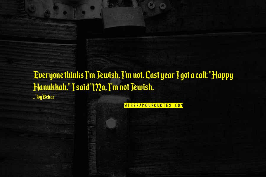 Lasts Quotes By Joy Behar: Everyone thinks I'm Jewish. I'm not. Last year