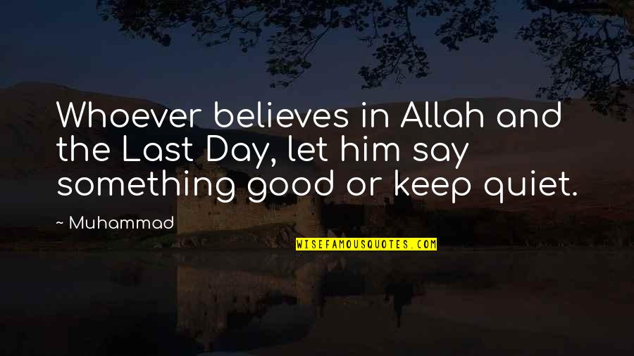 Lasts Quotes By Muhammad: Whoever believes in Allah and the Last Day,