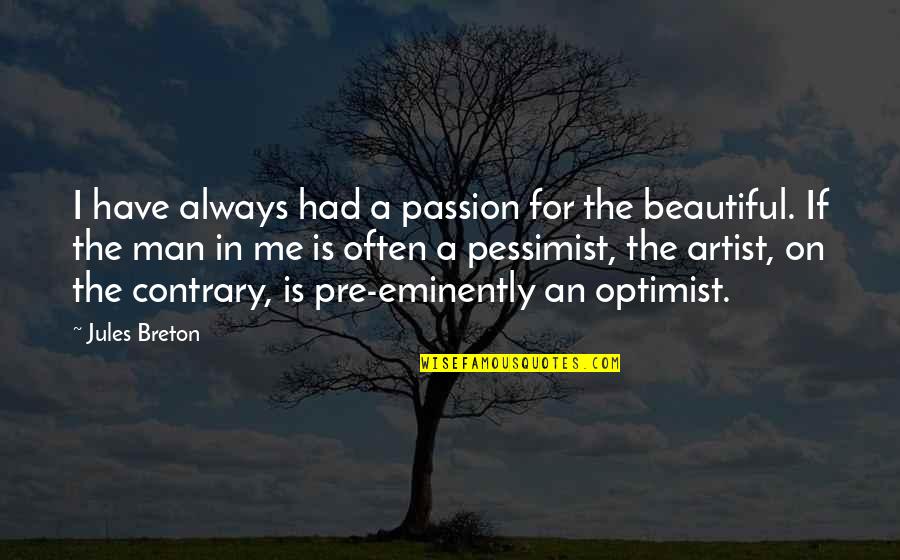 Lasuni Quotes By Jules Breton: I have always had a passion for the Lasuni Quotes By Jules Breton: I have always had a passion for the