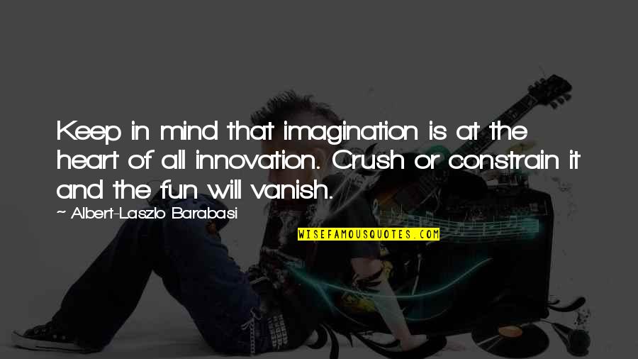 Laszlo Quotes By Albert-Laszlo Barabasi: Keep in mind that imagination is at the