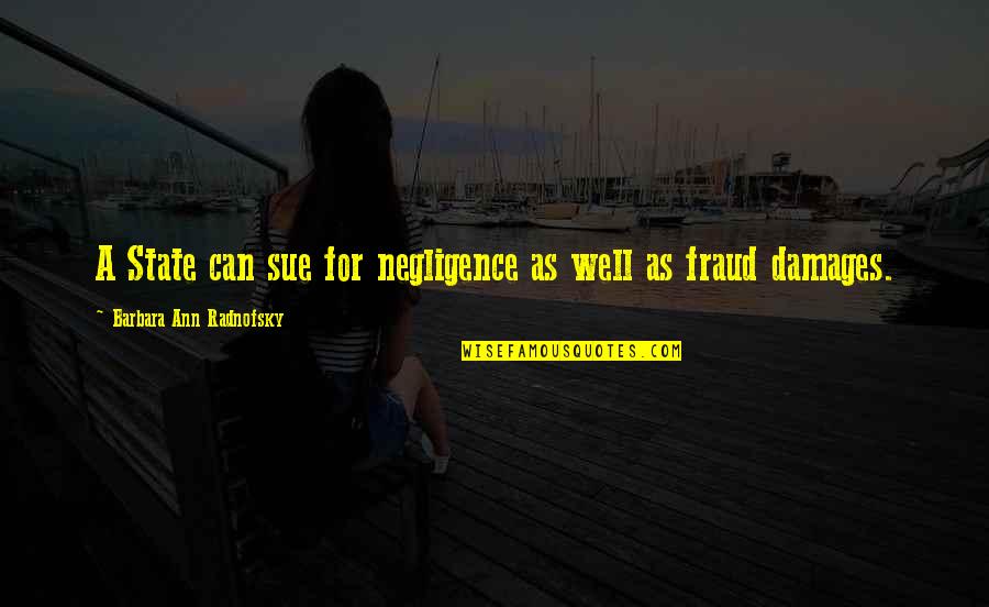 Latasia Tomlin Quotes By Barbara Ann Radnofsky: A State can sue for negligence as well