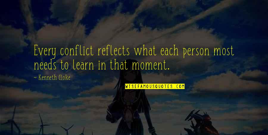 Lataster Eric Quotes By Kenneth Cloke: Every conflict reflects what each person most needs