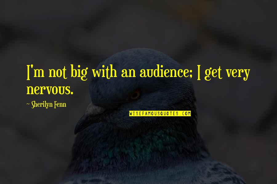Latchfords Quotes By Sherilyn Fenn: I'm not big with an audience; I get