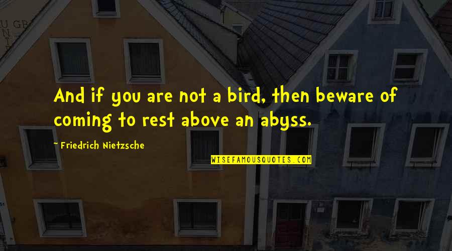 Latchkey Kids Quotes By Friedrich Nietzsche: And if you are not a bird, then