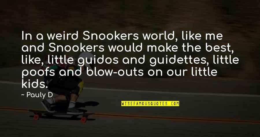 Late 20s Quotes By Pauly D: In a weird Snookers world, like me and Late 20s Quotes By Pauly D: In a weird Snookers world, like me and