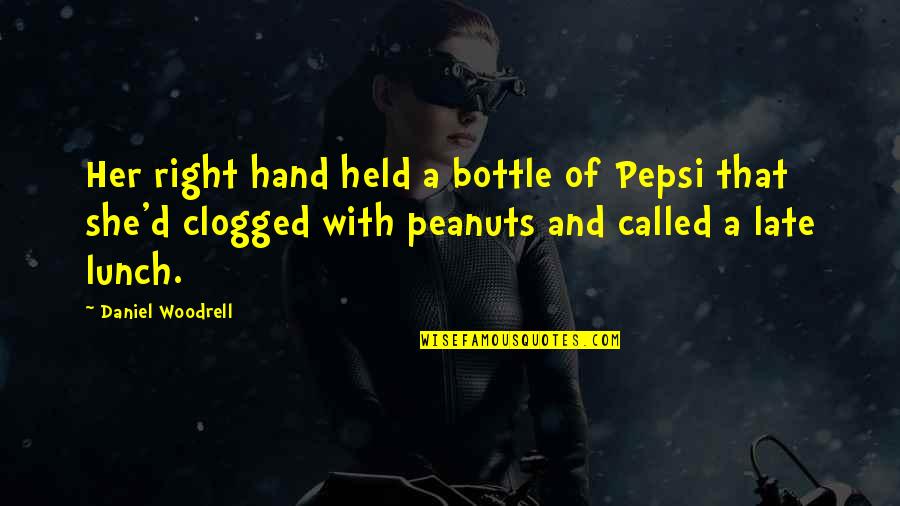 Late But Right Quotes By Daniel Woodrell: Her right hand held a bottle of Pepsi