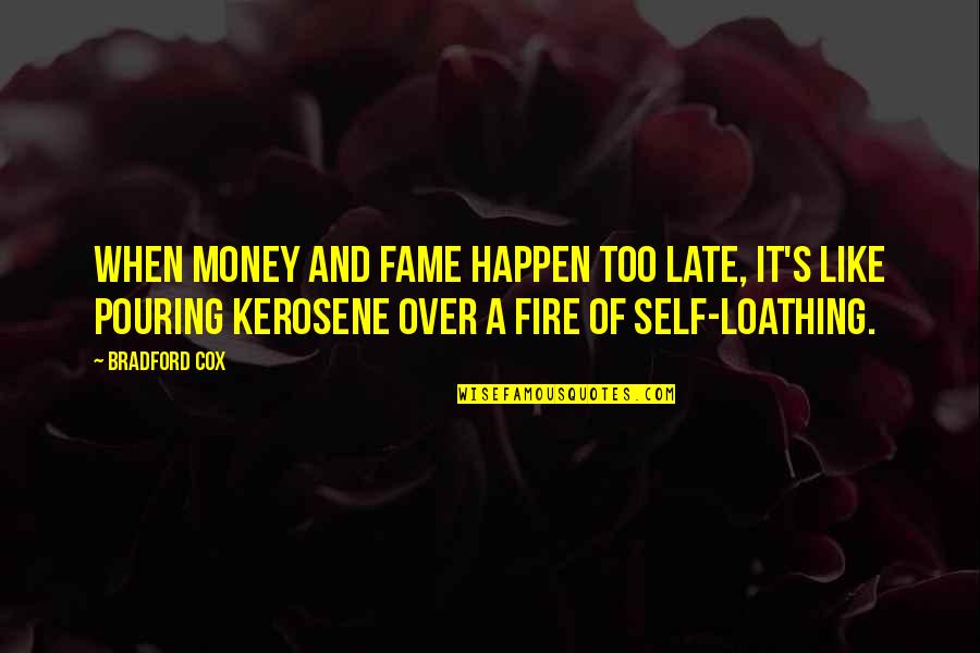 Late Fame Quotes By Bradford Cox: When money and fame happen too late, it's