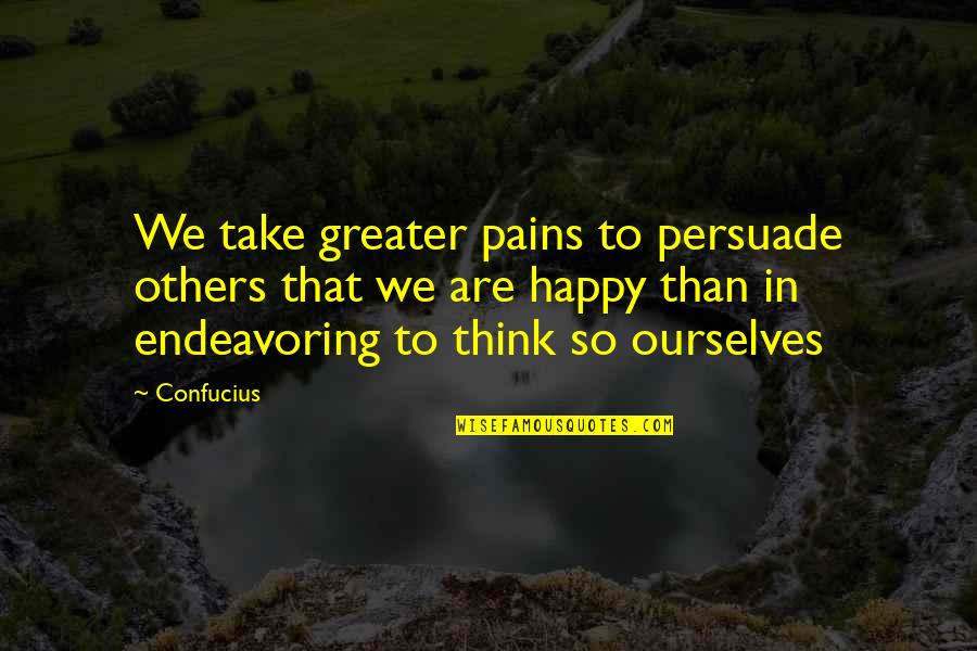 Late Good Morning Quotes By Confucius: We take greater pains to persuade others that