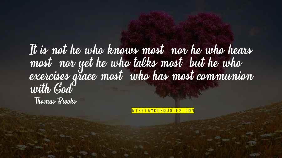 Late Grandfather Birthday Quotes By Thomas Brooks: It is not he who knows most, nor