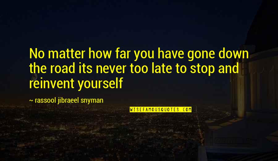 Late Never Quotes By Rassool Jibraeel Snyman: No matter how far you have gone down