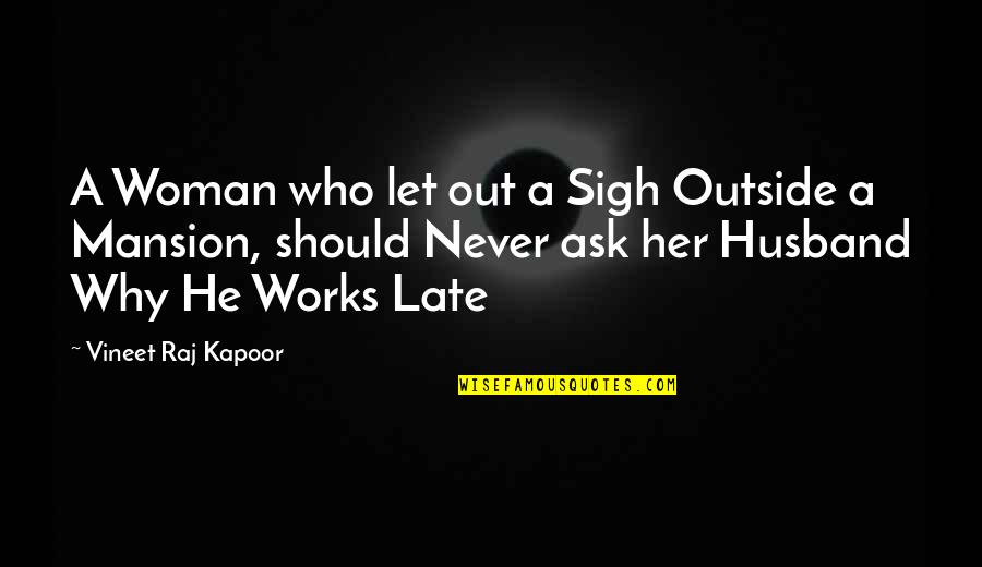 Late Never Quotes By Vineet Raj Kapoor: A Woman who let out a Sigh Outside
