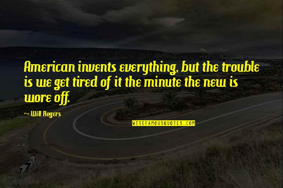 Late Night Conversations With Your Best Friend Quotes By Will Rogers: American invents everything, but the trouble is we