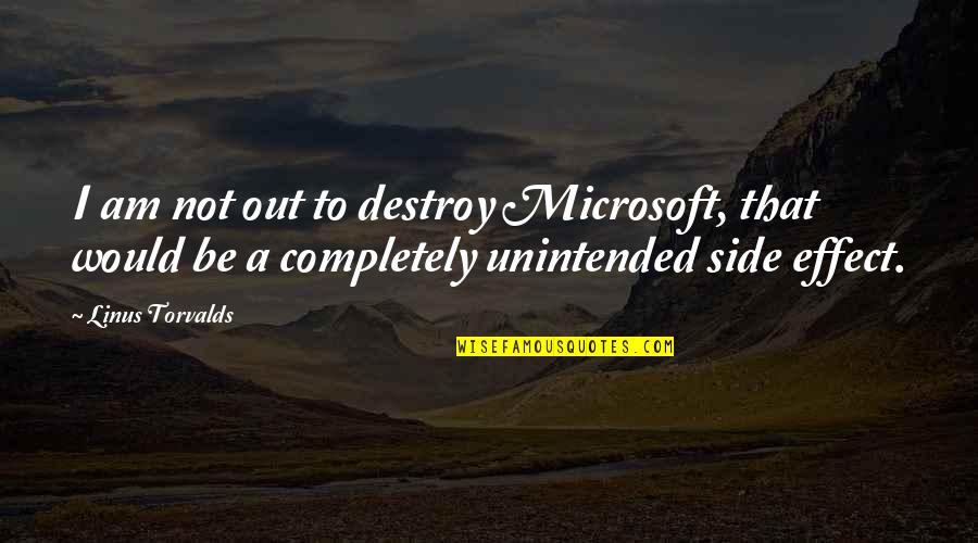 Late Night Phone Call Quotes By Linus Torvalds: I am not out to destroy Microsoft, that