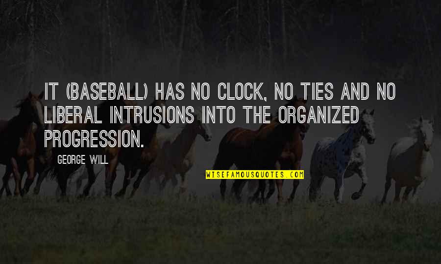 Late Night Walks Quotes By George Will: It (baseball) has no clock, no ties and