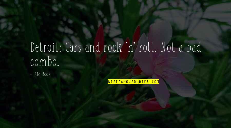 Late Night Walks Quotes By Kid Rock: Detroit: Cars and rock 'n' roll. Not a