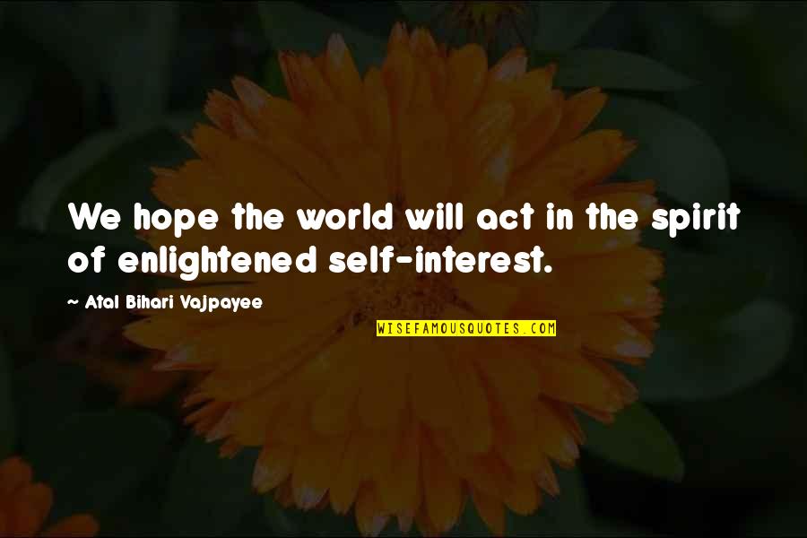 Late Night With Friends Quotes By Atal Bihari Vajpayee: We hope the world will act in the