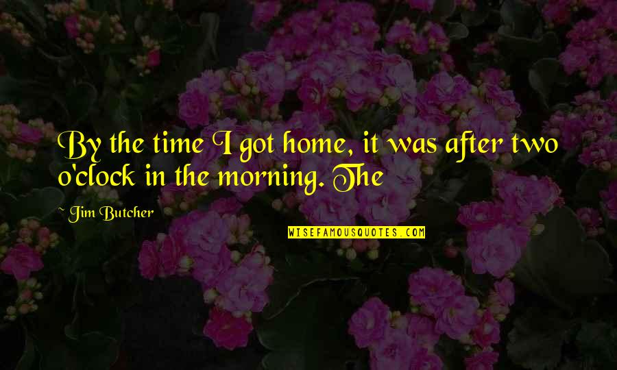 Late Talks With Dad Quotes By Jim Butcher: By the time I got home, it was