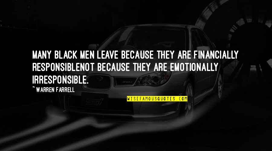 Late Talks With Dad Quotes By Warren Farrell: Many black men leave because they are financially