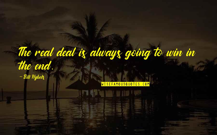 Late Thank You Note Quotes By Bill Hybels: The real deal is always going to win