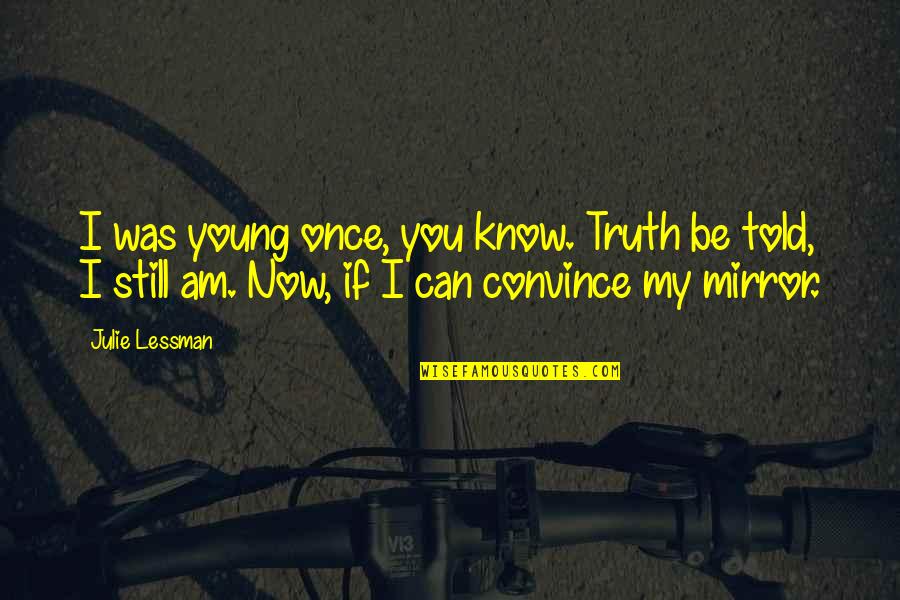 Late Thank You Note Quotes By Julie Lessman: I was young once, you know. Truth be