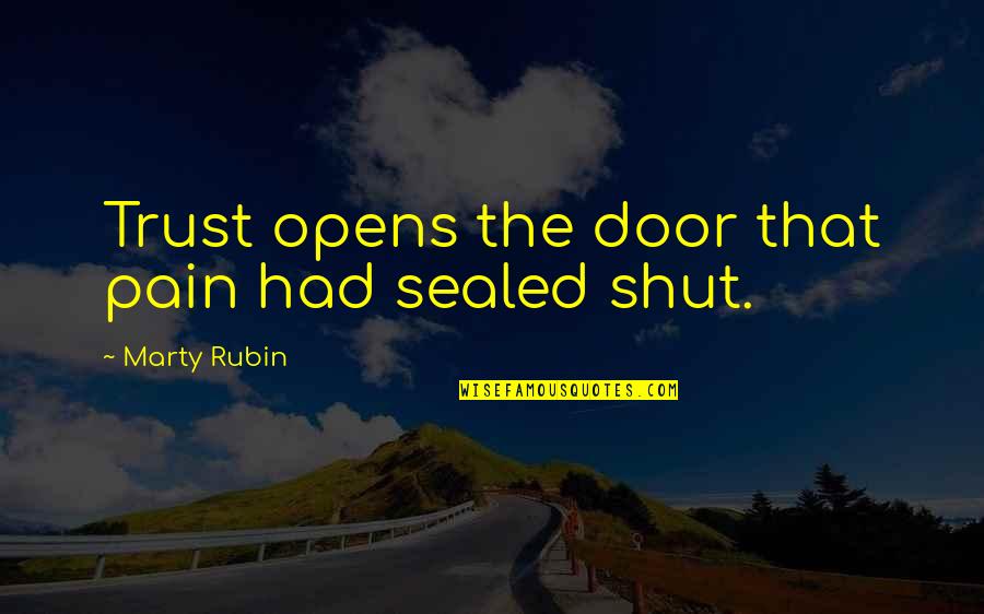 Late Thank You Note Quotes By Marty Rubin: Trust opens the door that pain had sealed