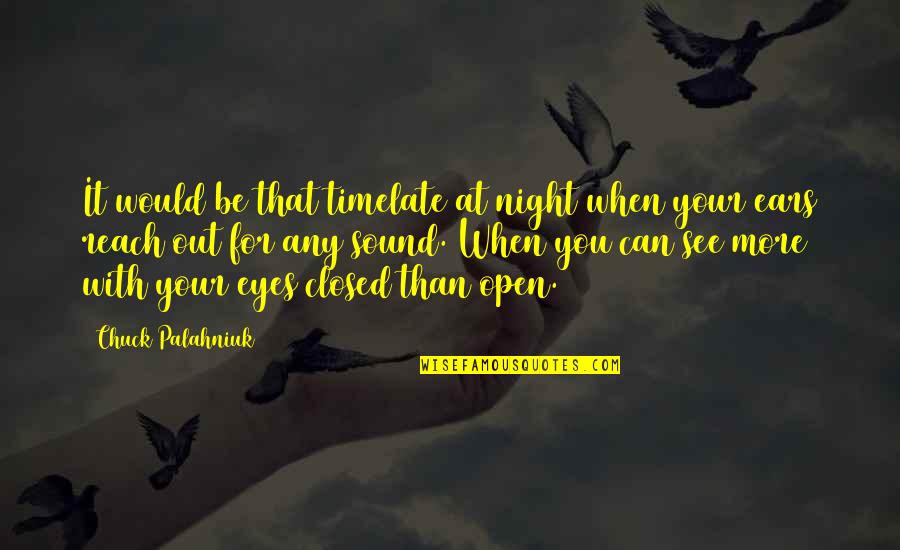 Late Time Quotes By Chuck Palahniuk: It would be that timelate at night when Late Time Quotes By Chuck Palahniuk: It would be that timelate at night when