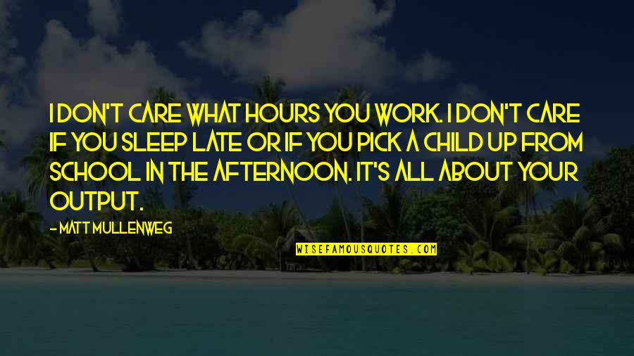 Late To Work Quotes By Matt Mullenweg: I don't care what hours you work. I